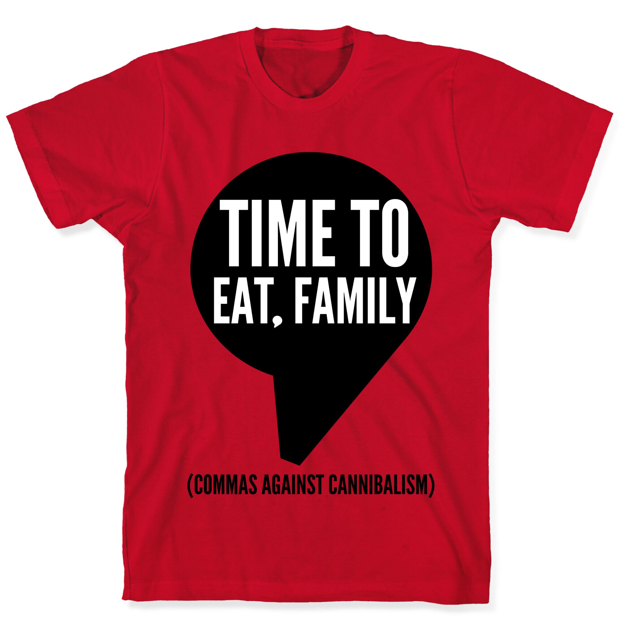 Time to Eat, Family Commas Against Cannibalism T-Shirt